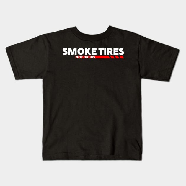 Smoke tires Not Drugs funny Sticker decals by wearyourpassion Kids T-Shirt by domraf